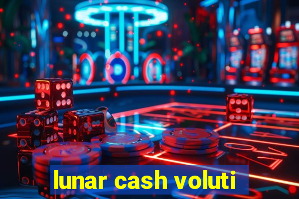 lunar cash voluti